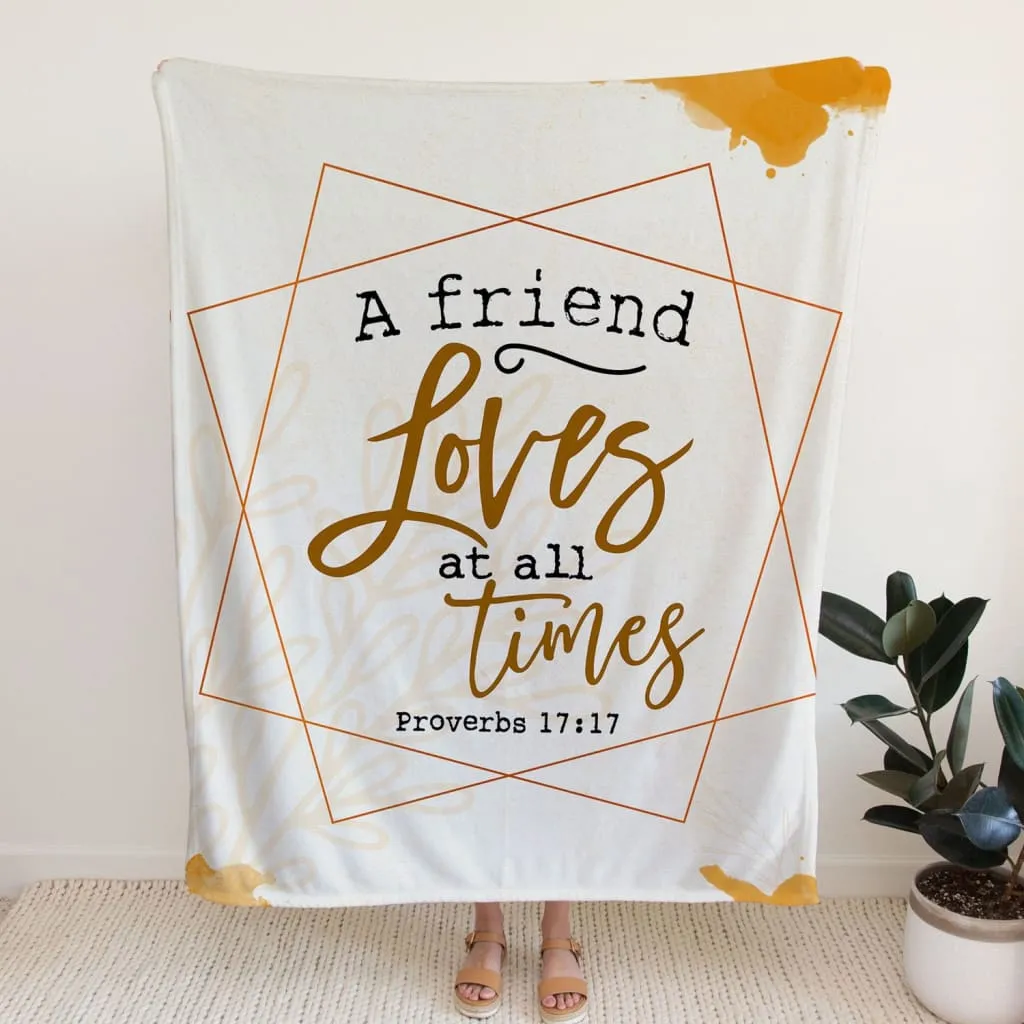 A Friend Loves At All Times Proverbs 171 Fleece Blanket - Christian Blanket - Bible Verse Blanket